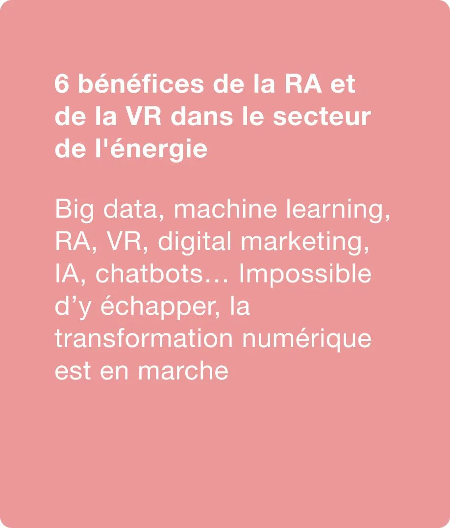 6 bénéfices de la RA et de la VR dans le secteur de l'énergie